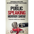 The Public Speaking Horror Show: 7 Secrets to Kill It as a Speaker