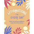 Affirmations for Every Day: Simple Tips and Empowering Mantras to Help You Set Your Intentions