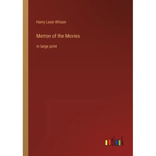 Merton of the Movies: in large print