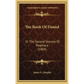 The Book Of Daniel: Or The Second Volume Of Prophecy (1884)
