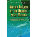 Applied Analysis by the Hilbert Space Method: An Introduction with Applications to the Wave, Heat, and Schrödinger Equations
