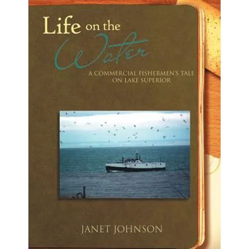 Life on the Water: A Commercial Fishermen's Tale on Lake Superior
