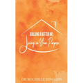 Building A Better Me: Living In Your Purpose