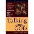 Talking about God: Exploring the Meaning of Religious Life with Kierkegaard, Buber, Tillich and Heschel