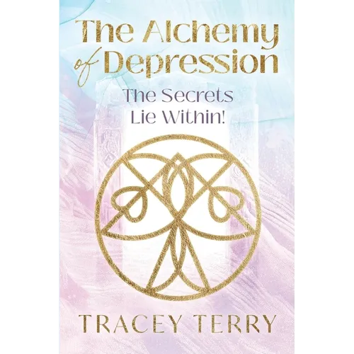 The Alchemy of Depression: The Secrets Lie Within!