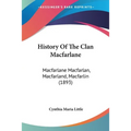 History Of The Clan Macfarlane: Macfarlane Macfarlan, Macfarland, Macfarlin (1893)