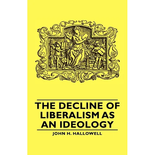 The Decline of Liberalism as an Ideology