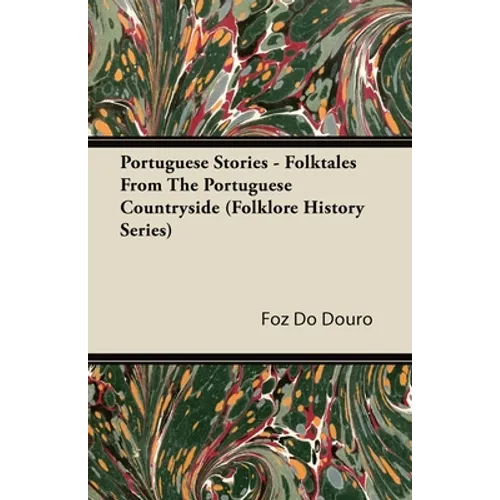 Portuguese Stories - Folktales From The Portuguese Countryside (Folklore History Series)