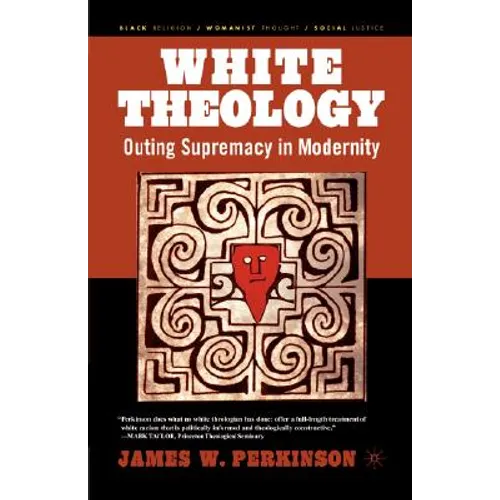 White Theology: Outing Supremacy in Modernity