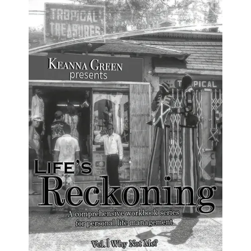 Life's Reckoning - A Comprehensive Workbook Series for Personal Life Management -Volume 1 Why Not Me?