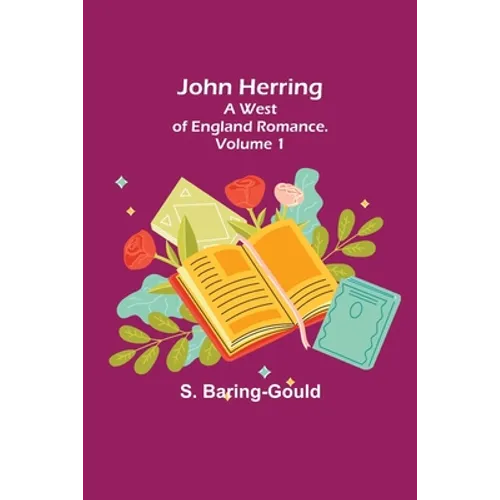 John Herring: A West of England Romance. Volume 1