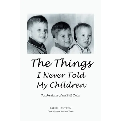 The Things I Never Told My Children: Confessions of an Evil Twin