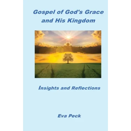 Gospel of God's Grace and His Kingdom: Insights and Reflections
