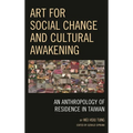 Art for Social Change and Cultural Awakening: An Anthropology of Residence in Taiwan