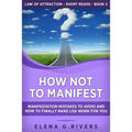 How Not to Manifest: Manifestation Mistakes to AVOID and How to Finally Make LOA Work for You