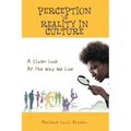Perception Vs Reality in Culture: A Closer Look At The Way We Live