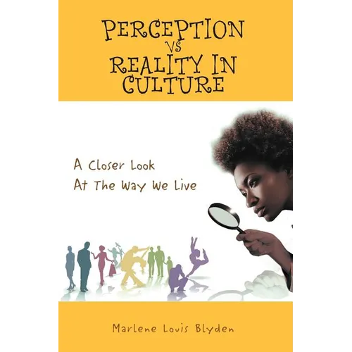 Perception Vs Reality in Culture: A Closer Look At The Way We Live