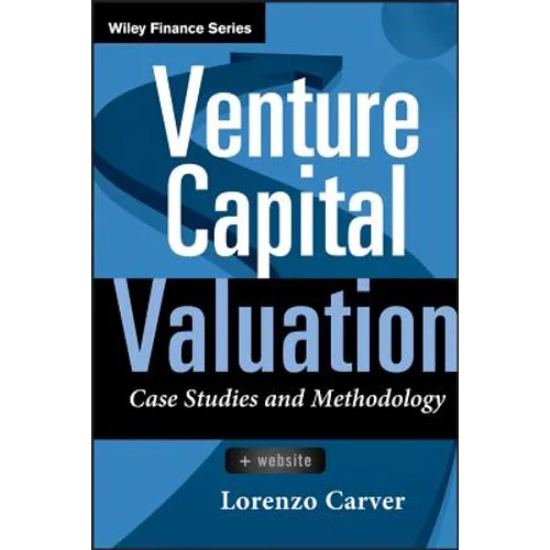 Venture Capital Valuation, + Website: Case Studies and Methodology