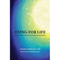 Dying For Life: How Jesus' Passion Reframes Life & Death as Dying & Rebirth