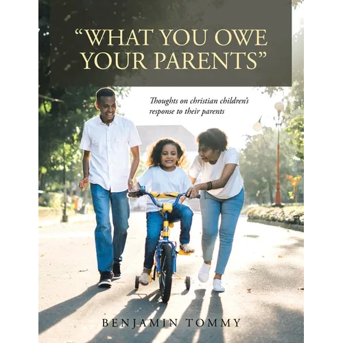 "What You Owe Your Parents": Thoughts on Christian Children's Response to Their Parents
