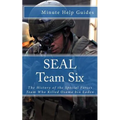 SEAL Team Six: The History of the Special Forces Team Who Killed Osama bin Laden