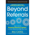 Beyond Referrals: How to Use the Perpetual Revenue System to Convert Referrals Into High-Value Clients