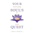 Your Soul's Quest: Career Counselling for the Soul