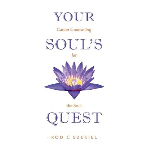 Your Soul's Quest: Career Counselling for the Soul