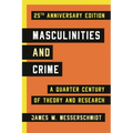 Masculinities and Crime: A Quarter Century of Theory and Research