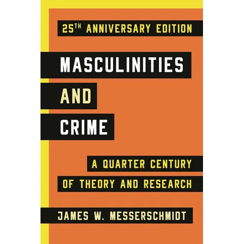 Masculinities and Crime: A Quarter Century of Theory and Research