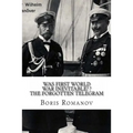 Was First World War Inevitable? ? The Forgotten Telegram: On the 100th anniversary of WWI. Little-known facts and mysteries of the eve of WWI