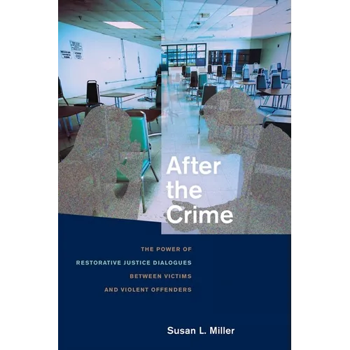 After the Crime: The Power of Restorative Justice Dialogues Between Victims and Violent Offenders