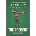 The Archery (History of Archery Series)