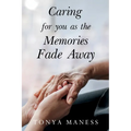 Caring for you as the Memories Fade Away