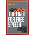 The Fight for Free Speech: Ten Cases That Define Our First Amendment Freedoms