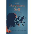The Forgotten Self: The "You" You Should Say Hello To