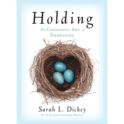 Holding: The Conscious Art of Embracing