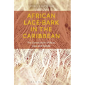 African Lace-Bark in the Caribbean: The Construction of Race, Class, and Gender