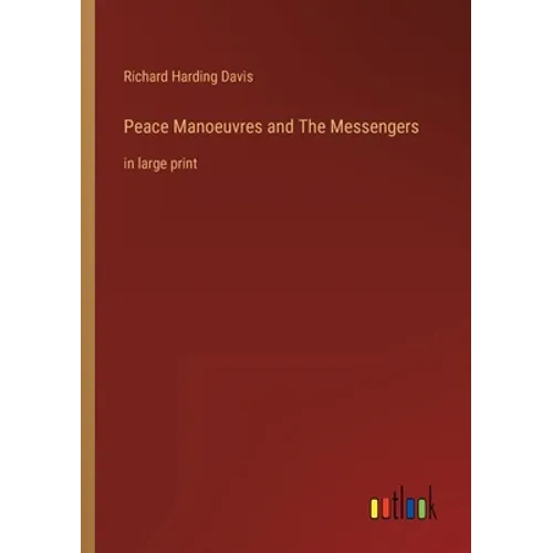 Peace Manoeuvres and The Messengers: in large print