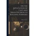 On the Application of Cast and Wrought Iron to Building Purposes