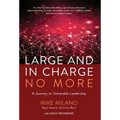 Large and In Charge No More: A Journey to Vulnerable Leadership
