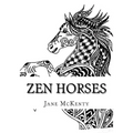 Zen Horses: Drawing Amazing Zen Doodle Horses!
