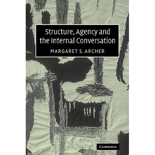 Structure, Agency and the Internal Conversation