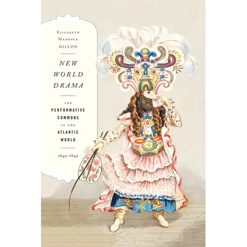 New World Drama: The Performative Commons in the Atlantic World, 1649-1849
