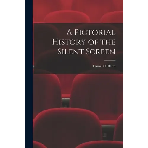 A Pictorial History of the Silent Screen