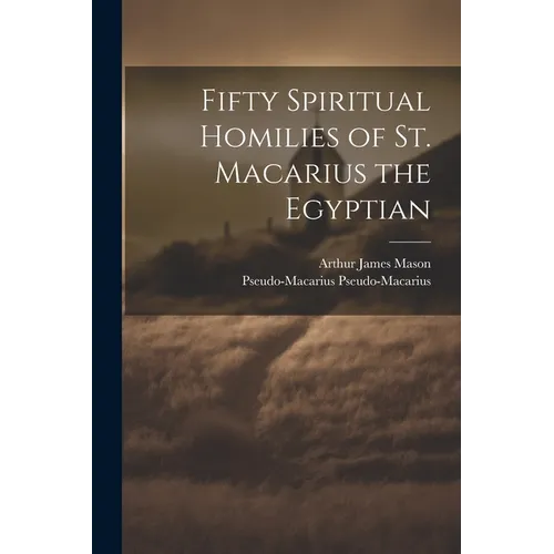 Fifty Spiritual Homilies of St. Macarius the Egyptian
