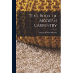Text-book of Modern Carpentry