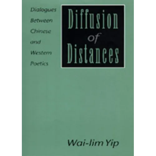 Diffusion of Distances: Dialogues Between Chinese and Western Poetics