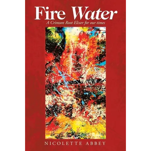 Fire Water: A Crimson Root Elixer for Our Times