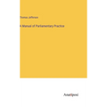 A Manual of Parliamentary Practice